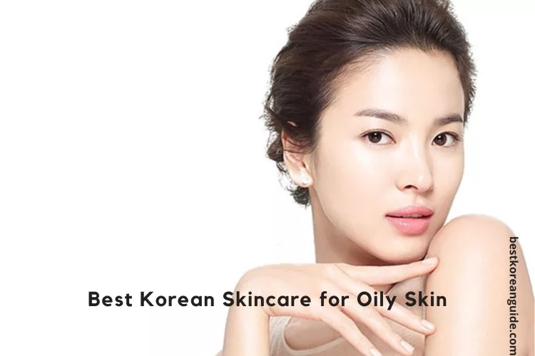 Top 6 Best Korean Skincare for Oily Skin